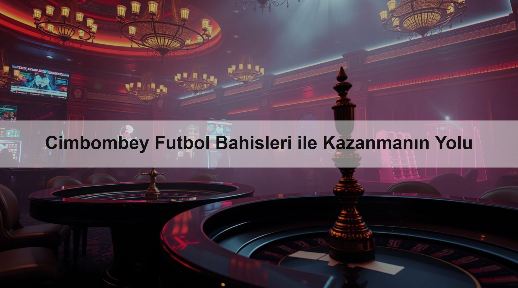 Cimbombey Futbol Bahisleri ile Kazanmanın Yolu