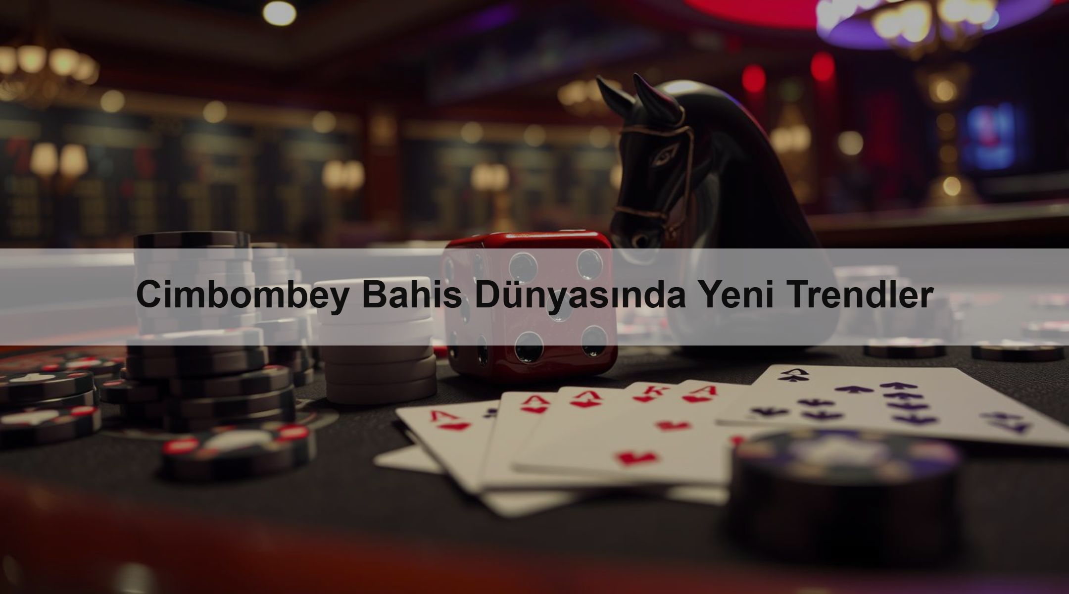 Cimbombey Bahis Dünyasında Yeni Trendler