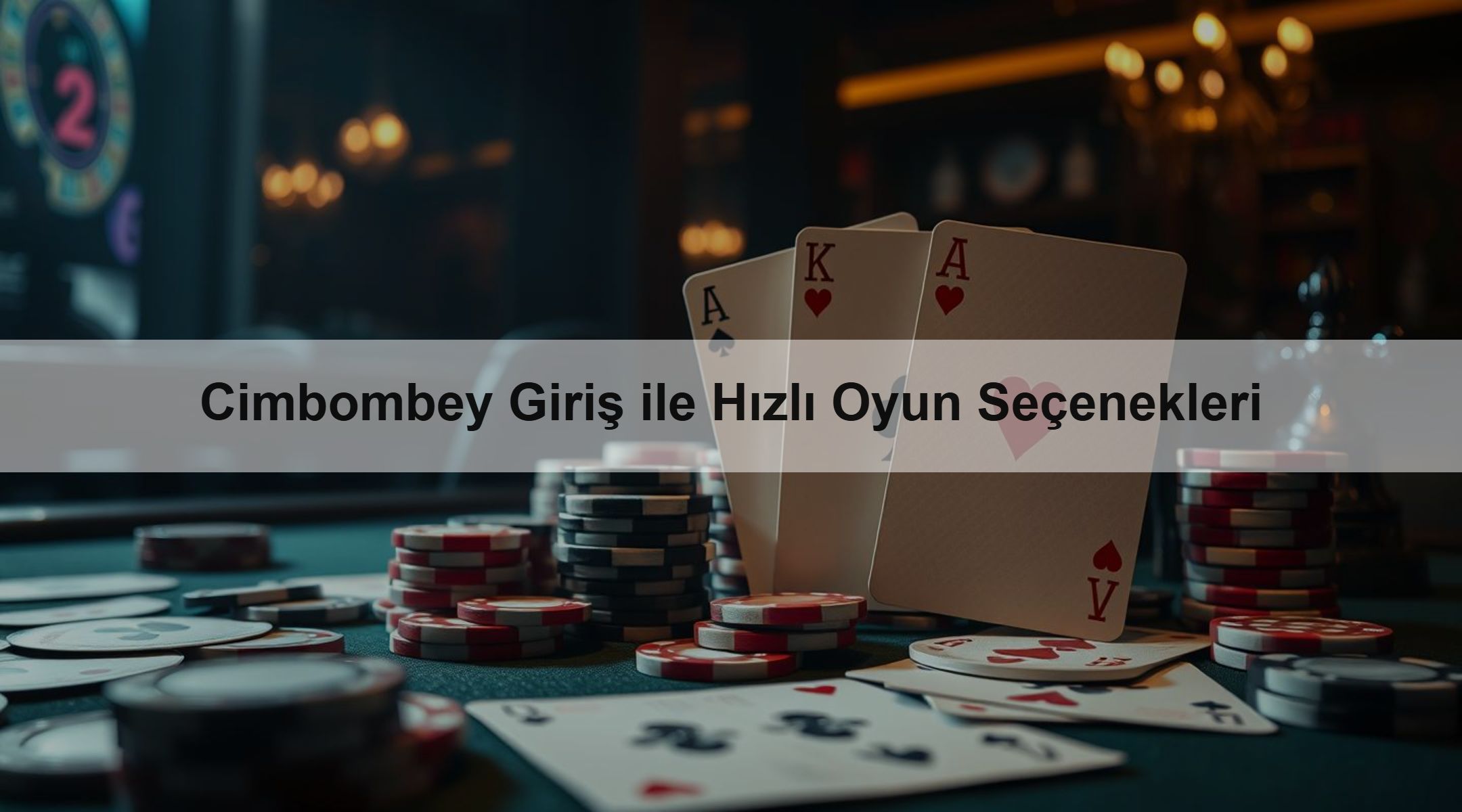 Cimbombey Giriş ile Hızlı Oyun Seçenekleri