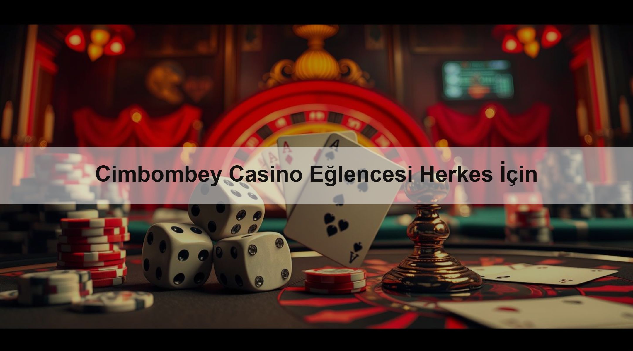 Cimbombey Casino Eğlencesi Herkes İçin
