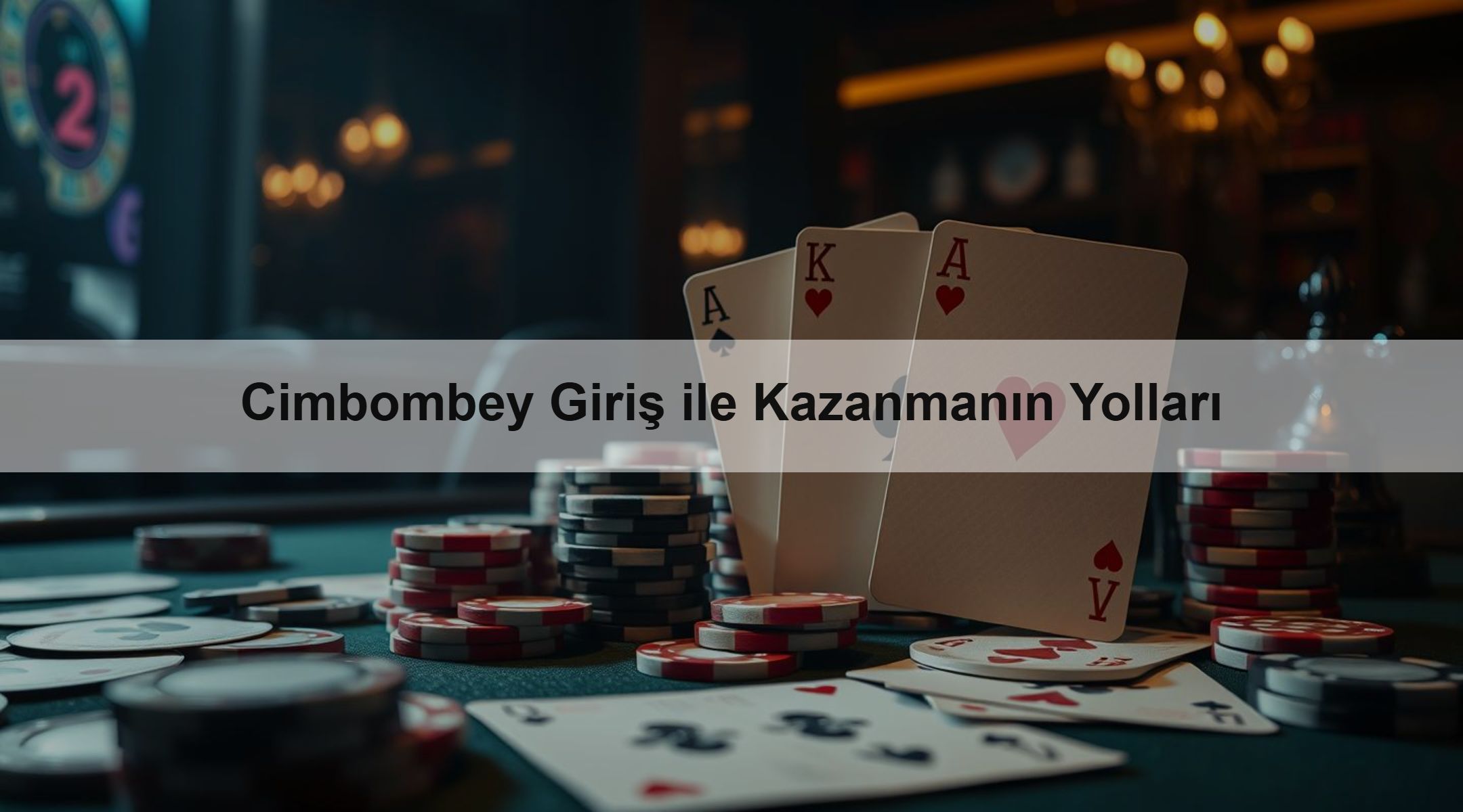 Cimbombey Giriş ile Kazanmanın Yolları 1 Cimbombey Giriş ile Kazanmanın Yolları