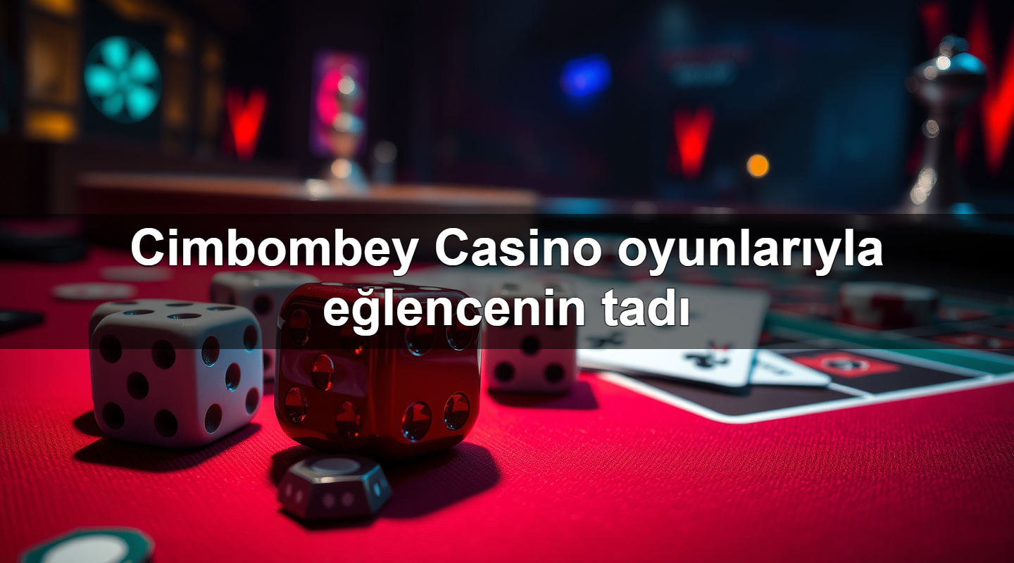 cimbombey casino oyunlar yla e lencenin tad 1781096856340