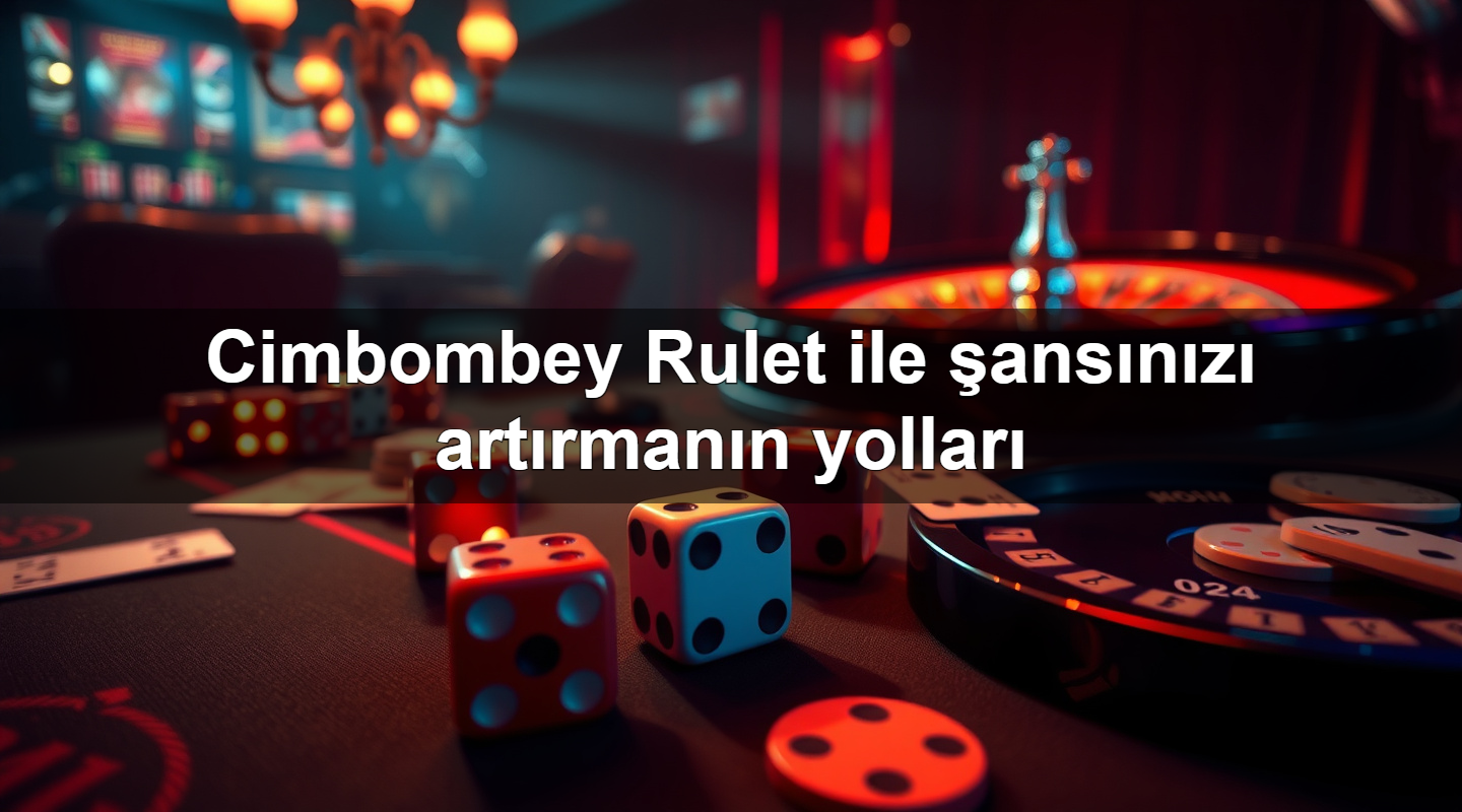 cimbombey rulet ile ans n z art rman n yollar 1781096710321