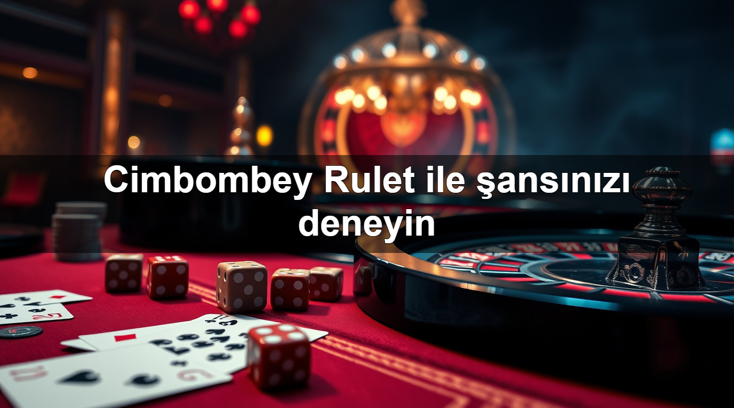 cimbombey rulet ile ans n z deneyin 1781096771961